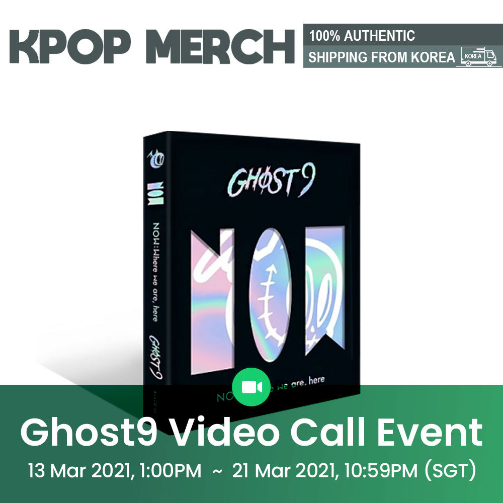 GHOST9 [NOW : Where we are, here] VIDEO CALL EVENT