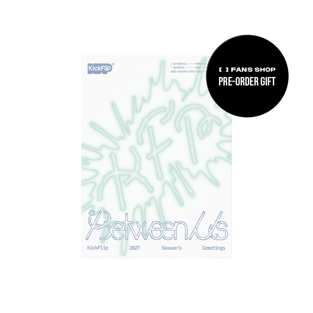 KickFlip MD / GOODS FANS SHOP KickFlip - 2027 SEASON'S GREETINGS [Between Us]